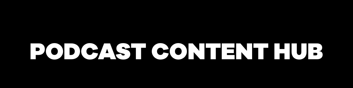 Podcast Content Hub